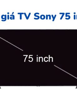 Báo giá tivi Sony 75 inch