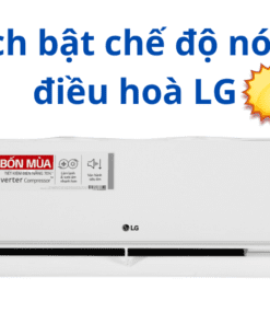 Cách Bật Chế độ Nóng điều Hoà Lg