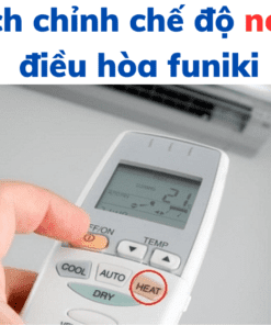 Cách Bật Chế độ Nóng (heat) điều Hòa 2 Chiều Funiki