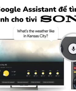 Cách cài đặt và dùng Google Assistant trên tivi Sony