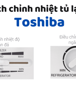 Cách Chỉnh Nhiệt Tủ Lạnh Toshiba