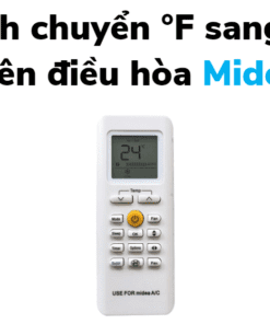 Cách Chuyển độ F Sang độ C trên điều Hòa Midea