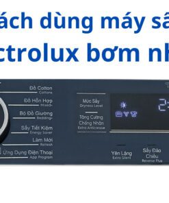 Cách Dùng Máy Sấy Electrolux Bơm Nhiệt
