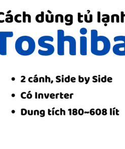 Cách Dùng Tủ Lạnh Toshiba