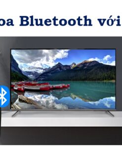 Cách kết nối tivi TCL với loa bluetooth