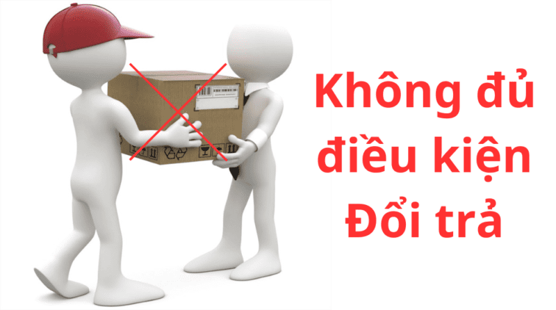 Không đủ điều kiện đổi trả