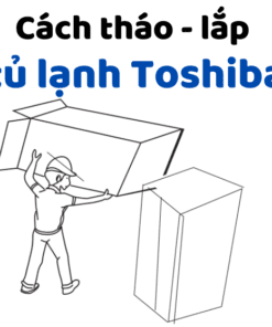 Cách Tháo Lắp Tủ Lạnh Toshiba