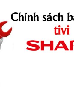 Thời gian và chính sách bảo hành tivi Sharp