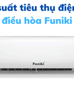 Công Suất điện Năng Tiêu Thụ điều Hòa Funiki