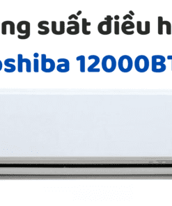 Công Suất điều Hòa Toshiba 12000btu