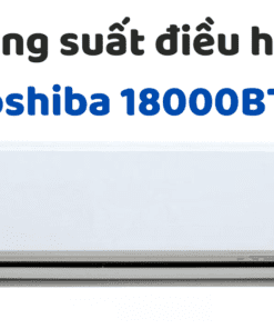 Công Suất điều Hòa Toshiba 18000btu