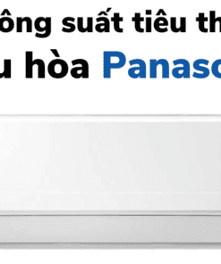 Công Suất Tiêu Thụ điện Của điều Hòa Panasonic