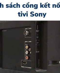 Danh sách cổng kết nối trên tivi Sony