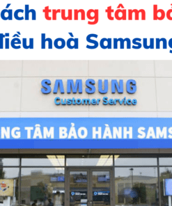 Danh Sách Trung Tâm Bảo Hành điều Hoà Samsung
