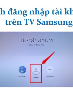 Cách đăng nhập tài khoản trên tivi Samsung