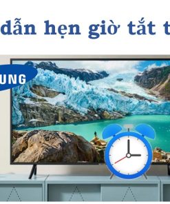 Cách hẹn giờ bật/tắt trên tivi Samsung