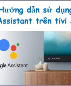 Cách cài đặt và kết nối Google Assistant trên tivi Samsung