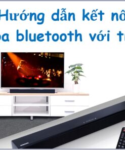 Kết nối loa Bluetooth với các hãng tivi phổ biến