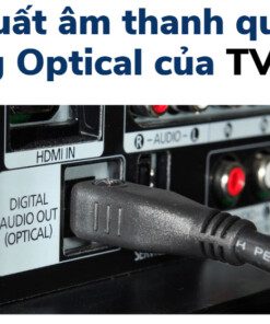 cách xuất âm thanh qua cổng optical tivi sony