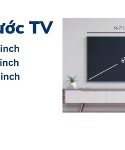 Kích thước tivi 40, 42, 48, 58, 60, 70, 86 inch