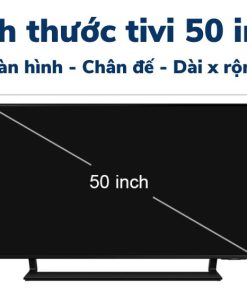 Kích thước tivi 50 inch dài, rộng, cao bao nhiêu cm