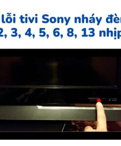 Lỗi tivi sony nháy đèn đỏ 2, 3, 4, 5, 6, 8, 13 nhịp