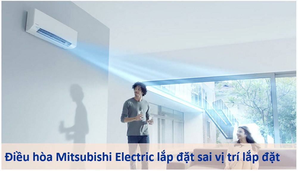 Máy lạnh Mitsubishi không mát do vị trí lắp đặt sai