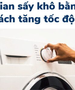 máy sấy quần áo trong bao lâu thì khô