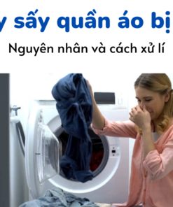 máy sấy quần áo bị hôi - nguyên nhân và cách xử lí