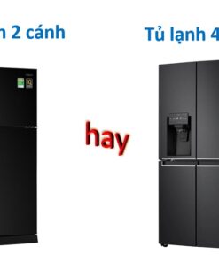 nên mua tủ lạnh 2 cánh hay 4 cánh