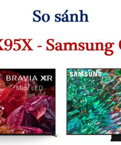 So sánh tivi Sony X95K và Samsung QN90B