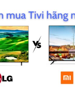 So sánh tivi Xiaomi và LG