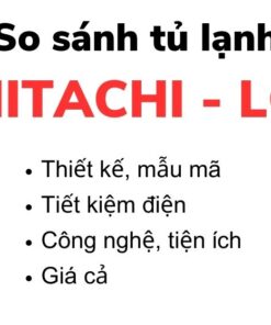 So sánh tủ lạnh Hitachi và LG