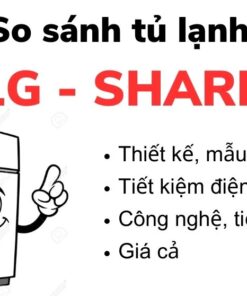 So sánh tủ lạnh LG và Sharp