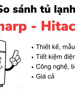 So sánh tủ lạnh Sharp và Hitachi