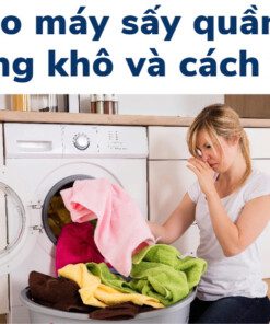 sửa lỗi máy sấy quần áo không khô