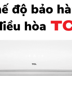 Thời Hạn Bảo Hành Máy Lạnh Tcl