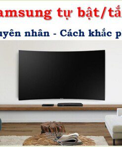 Tivi Samsung bị lỗi tự bật tắt liên tục