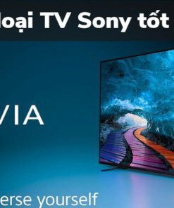 Top tivi Sony loại tốt nhất hiện nay