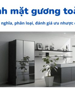 tu-lanh-mat-guong-dinh-nghia-phan-loai-chi-tiet-va-uu-nhuoc-diem-247x296-jpg Tủ lạnh mặt gương: Định nghĩa, ưu nhược | Có nên mua không