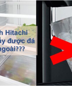 vi-sao-tu-lanh-hitachi-khong-lay-duoc-da-ben-ngoai-247x296-1 Tủ lạnh Hitachi không lấy được đá ngoài